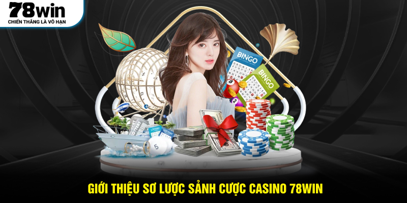 Giới thiệu sơ lược sảnh cược Casino 78WIN